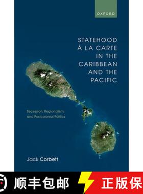【3-4周达】Statehood À La Carte in the Caribbean and the Pacific: Secession, Regionalism, and Postco... [9780192864246]