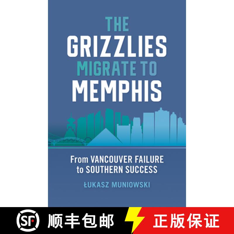 【3-4周达】The Grizzlies Migrate to Memphis: From Vancouver Failure to Southern Success [9781621908395]