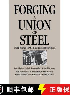 【3-4周达】Forging a Union of Steel: Philip Murray, Swoc, and the United Steelworkers [9780875461342]