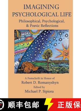 【3-4周达】Imagining Psychological Life: Philosophical, Psychological & Poetic Reflections -- A Fests... [9780971567160]