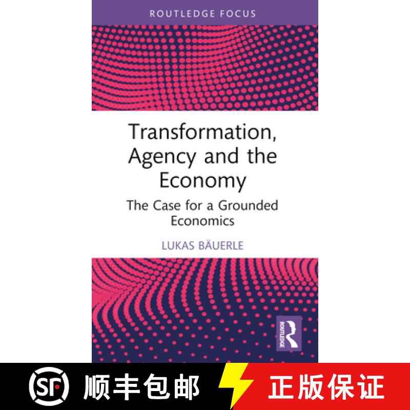 【3-4周达】Transformation, Agency and the Economy: The Case for a Grounded Economics [9781032443454]
