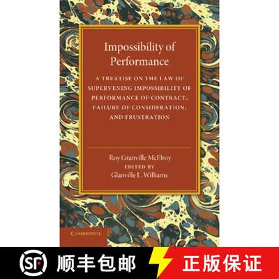 【3-4周达】Impossibility of Performance: A Treatise on the Law of Supervening Impossibility of Perfor... [9781107455894]