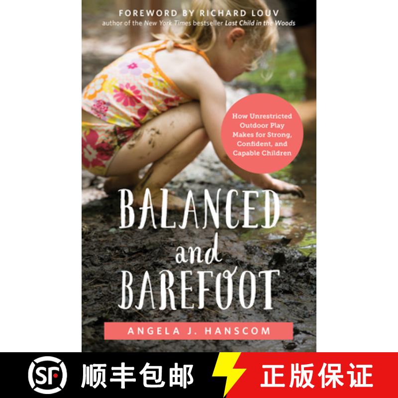 【3-4周达】Balanced and Barefoot: How Unrestricted Outdoor Play Makes for Strong, Confident, and Capa... [9781626253735]