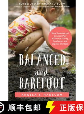 【3-4周达】Balanced and Barefoot: How Unrestricted Outdoor Play Makes for Strong, Confident, and Capa... [9781626253735]