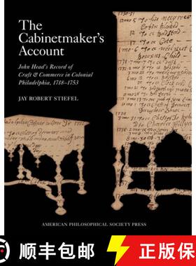 【3-4周达】The Cabinetmaker's Account: John Head's Record of Craft and Commerce in Colonial Philadelp... [9780871692719]