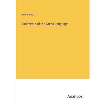 【4周达】Rudiments of the Greek Language [9783382148027]