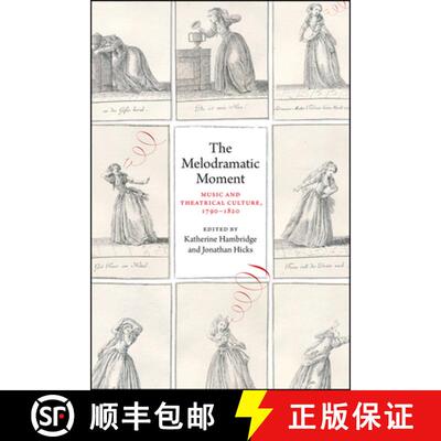 【3-4周达】精装 The Melodramatic Moment – Music and Theatrical Culture, 1790–1820 [9780226543659]