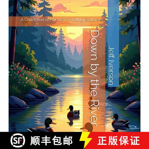 【3-4周达】Down by the River: A Collection of Poems for Young Explorers [9798295546297]