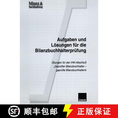 【3-4周达】Aufgaben Und Loesungen Fur Die Bilanzbuchhalterprufung: UEbungen Fur Den Ihk-Abschluss gep... [9783409170048]