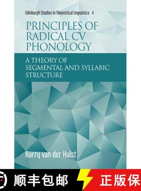 【3-4周达】Principles of Radical CV Phonology: A Theory of Segmental and Syllabic Structure [9781474454674]