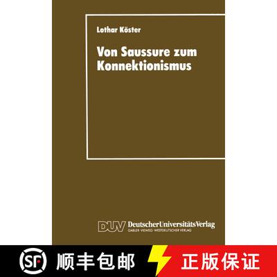 【3-4周达】Von Saussure zum Konnektionismus : Struktur und Kontinuität in der Lexemsemantik und der ... [9783824441853]