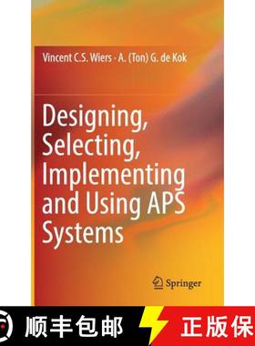 【3-4周达】Designing, Selecting, Implementing and Using APS Systems [9783319650548]