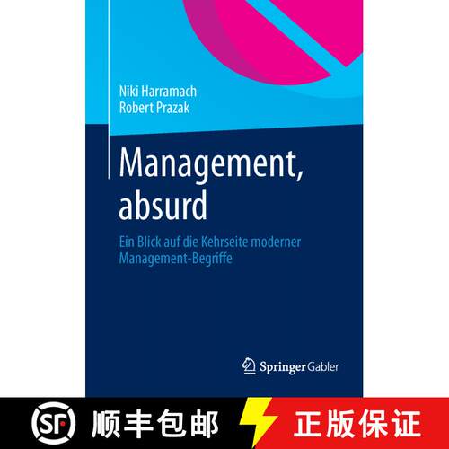 【3-4周达】Management, absurd : Ein Blick auf die Kehrseite moderner Management-Begriffe [9783658040406]