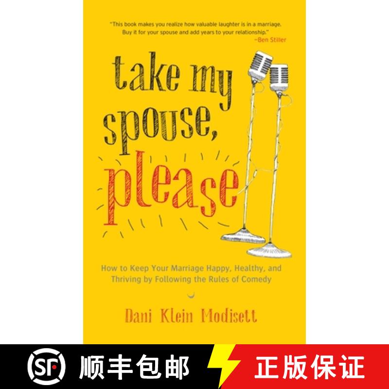 【3-4周达】Take My Spouse, Please: How to Keep Your Marriage Happy, Healthy, and Thriving by Followin... [9781611801477]