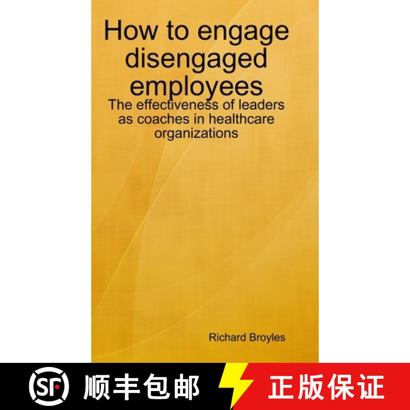 【3-4周达】How to engage disengaged employees: The effectiveness of leaders as coaches in healthcare ... [9781387266463]