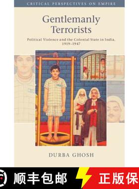 【3-4周达】Gentlemanly Terrorists: Political Violence and the Colonial State in India, 1919–1947 - G... [9781107186668]