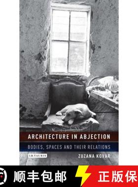 预订 Architecture in Abjection: Bodies, Spaces and their Relations [9781784537937]
