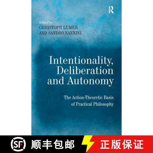 【3-4周达】精装 Intentionality, Deliberation and Autonomy: The Action-Theoretic Basis of Practical Ph... [9780754660583]