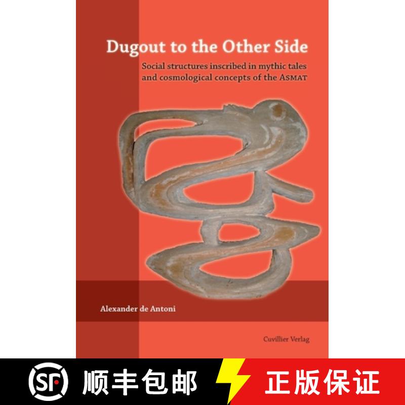 【2-3周达】Dugout to the Other Side. Social structures inscribed in mythic tales and cosmological con... [9783869553733]