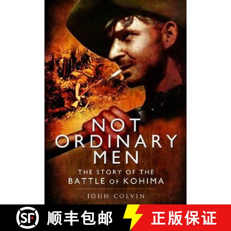 【3-4周达】Not Ordinary Men: The Story of the Battle of Kohima: The Story of the Battle of Kohima [9781848848719]