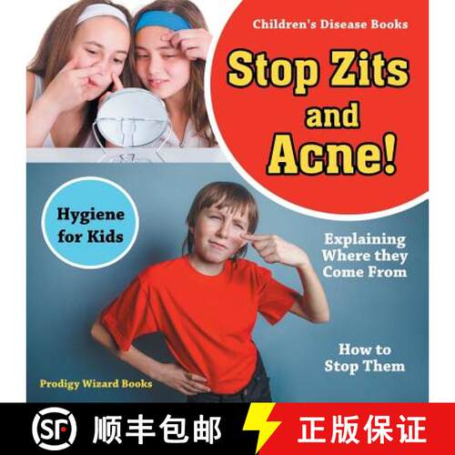 【3-4周达】Stop Zits and Acne! Explaining Where They Come from - How to Stop Them - Hygiene for Kids ... [9781683239925]