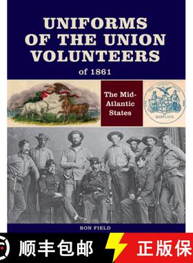 【3-4周达】Uniforms of the Union Volunteers of 1861: The Mid-Atlantic States: The Mid-Atlantic States [9780764356223]