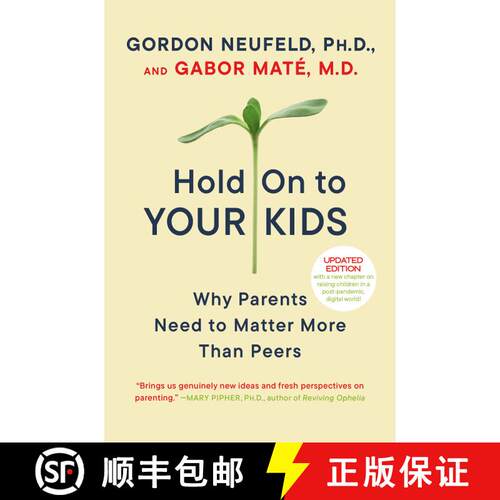 【3-4周达】紧紧抓住你的孩子 Hold on to Your Kids: Why Parents Need to Matter More Than Peers [9780375760280]