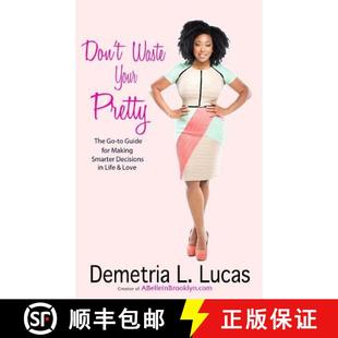 【3-4周达】Don't Waste Your Pretty: The Go-to Guide for Making Smarter Decisions in Life & Love [9780990819400]