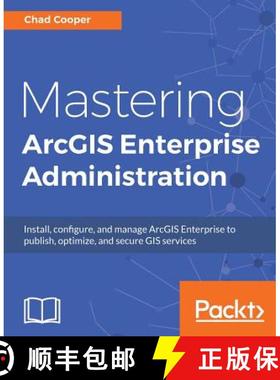 预订 Mastering ArcGIS Enterprise Administration: Install, configure, and manage ArcGIS Enterprise to ... [9781788297493]