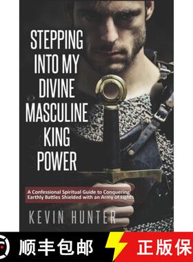 【3-4周达】Stepping Into My Divine Masculine King Power: A Warrior of Light's Confessional Spiritual ... [9781733196277]