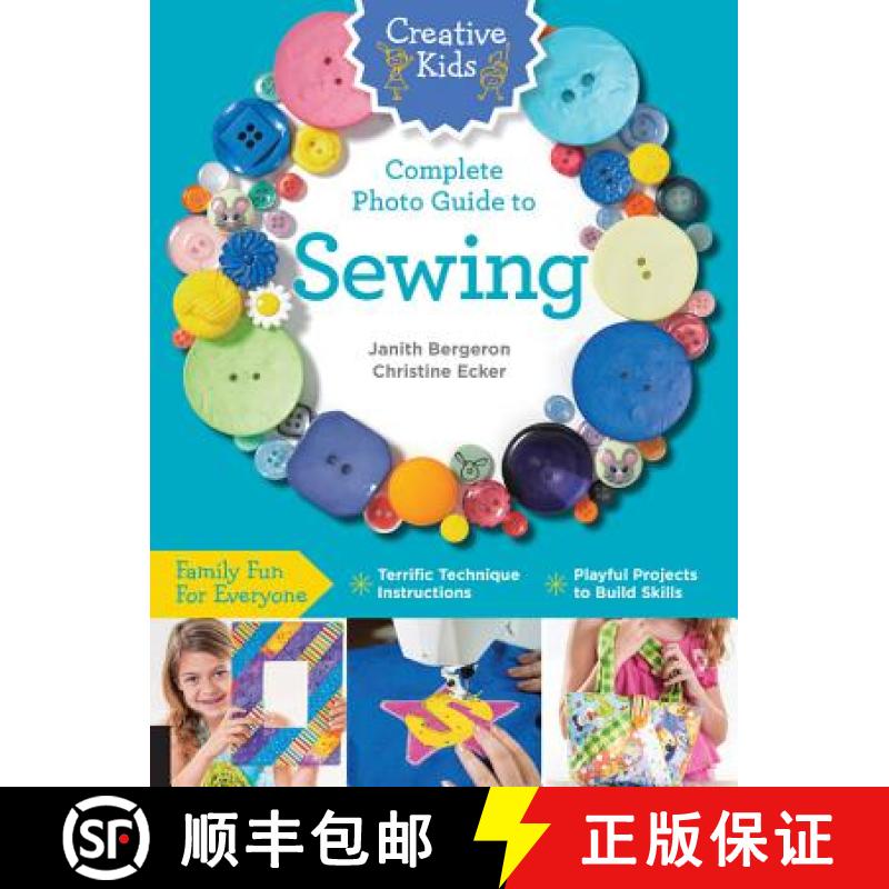 预订 Creative Kids Complete Photo Guide to Sewing: Family Fun for Everyone - Terrific Technique Instr... [9781589238237]