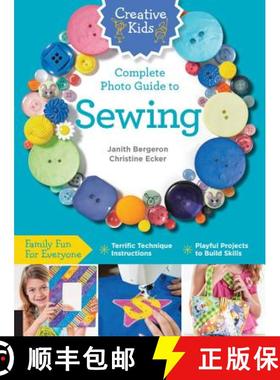 预订 Creative Kids Complete Photo Guide to Sewing: Family Fun for Everyone - Terrific Technique Instr... [9781589238237]