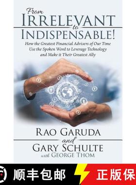 【3-4周达】From Irrelevant to Indispensable!: How the Greatest Financial Advisers of Our Time Use the... [9781480871595]
