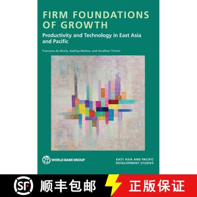 预订 Firm Foundations of Growth – Productivity and Technology in East Asia and Pacific [9781464822001]