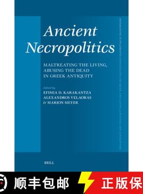 预订 Ancient Necropolitics: Maltreating the Living, Abusing the Dead in Greek Antiquity [9789004718401]