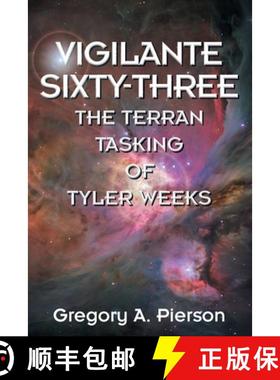 预订 Vigilante Sixty-Three: The Terran Tasking of Tyler Weeks [9781634101899]
