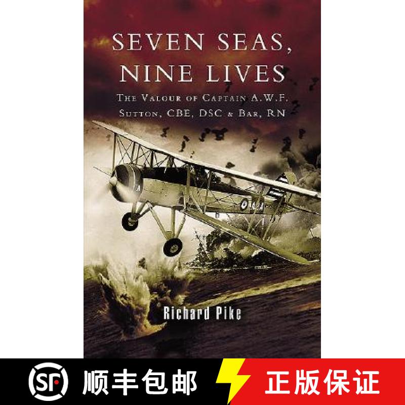 【3-4周达】Seven Seas, Nine Lives: The Valour of Captain A.W.F. Sutton, Cbe, Dsc and Bar, RN [9781844153534]