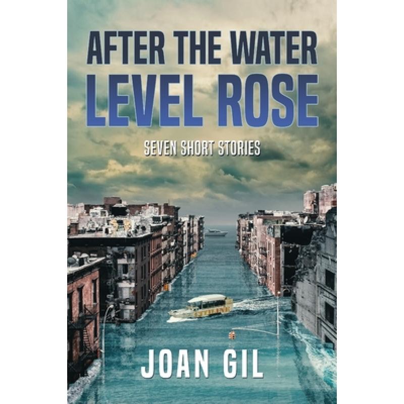 【4周达】After the Water Level Rose: Seven Short Stories [9780578369105]