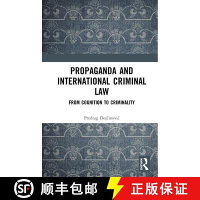 【3-4周达】Propaganda and International Criminal Law : From Cognition to Criminality [9781138335639]