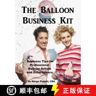 【3-4周达】The Balloon Business Kit: Business Tips for Professional Balloon Artists and Entertainers [9780998855820]