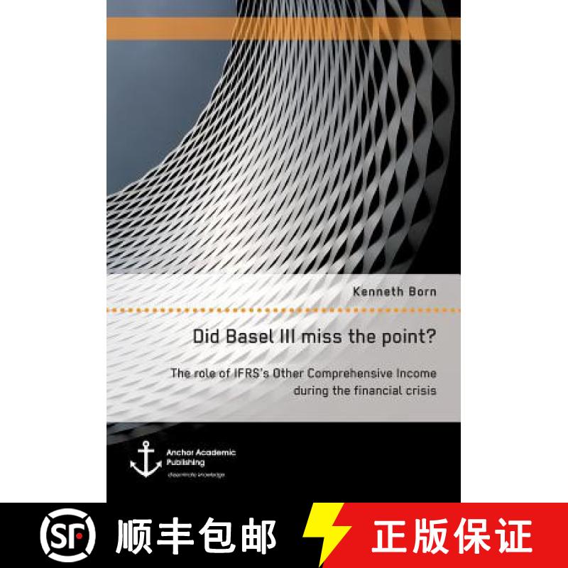 【3-4周达】Did Basel III miss the point? The role of IFRS's Other Comprehensive Income during the fin... [9783960671053]