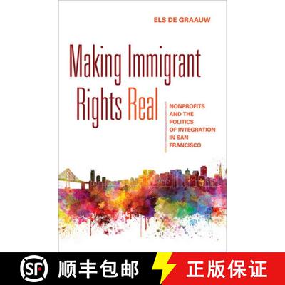 【3-4周达】精装 Making Immigrant Rights Real – Nonprofits and the Politics of Integration in San Fra... [9781501700187]