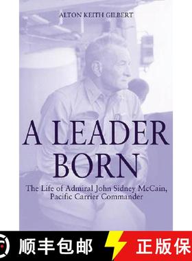 【3-4周达】A Leader Born: The Life of Admiral John Sidney McCain, Pacific Carrier Commander [9781932033502]