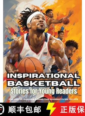 【3-4周达】Inspirational Basketball Stories for Young Readers:  Discover Teamwork, Dedication, and th... [9798869294135]