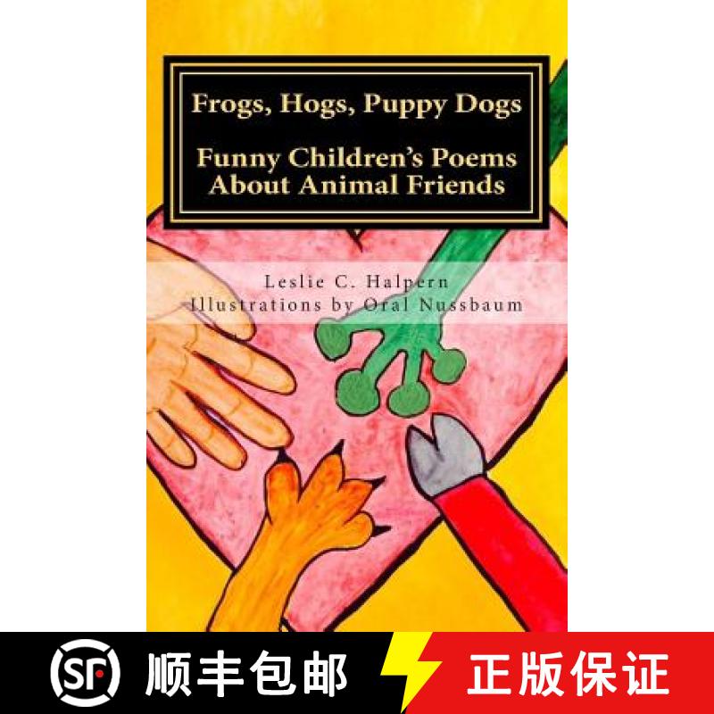 【3-4周达】Frogs, Hogs, Puppy Dogs: Funny Children's Poems About Animal Friends [9780692258996]