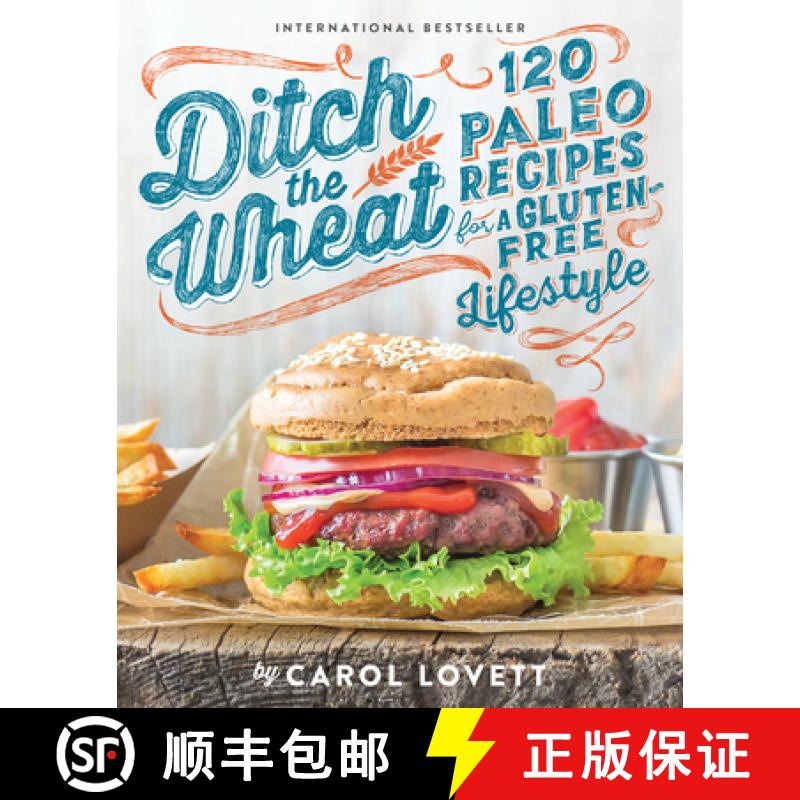 【3-4周达】Ditch the Wheat: 120 Paleo Recipes for a Gluten-Free Lifestyle [9781628600636]