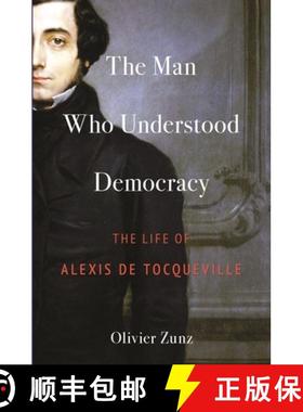 【3-4周达】理解民主的人 简装 The Man Who Understood Democracy: The Life of Alexis de Tocqueville [9780691254142]