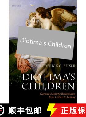 【3-4周达】Diotima's Children: German Aesthetic Rationalism from Leibniz to Lessing [9780199694655]