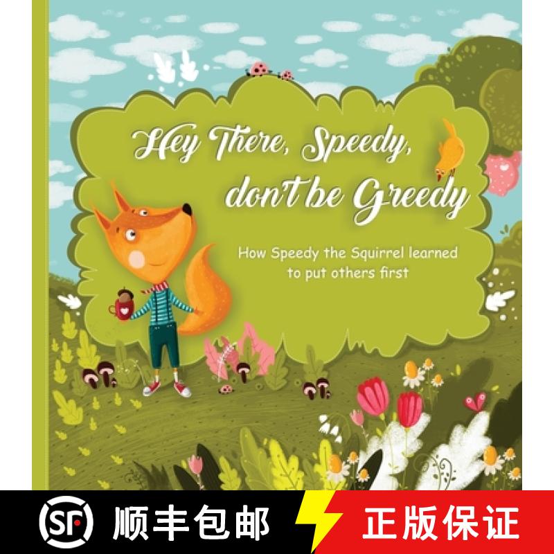 【3-4周达】Hey There, Speedy, don't be Greedy: How Speedy the Squirrel learned to put others first [9781087803074]