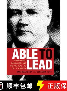 【3-4周达】Able to Lead: Disablement, Radicalism, and the Political Life of E.T. Kingsley [9780774865760]